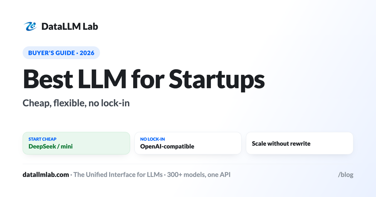 Best LLM for startups — cheap, flexible, no lock-in, and ready to scale