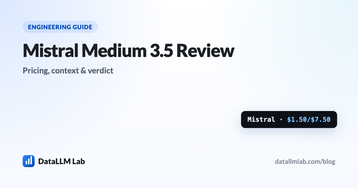 Mistral Medium 3.5 review — open-weights merged model, official pricing and benchmarks